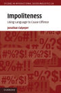 Impoliteness: Using Language to Cause Offence