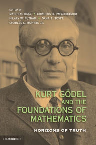 Title: Kurt Gödel and the Foundations of Mathematics: Horizons of Truth, Author: Matthias Baaz