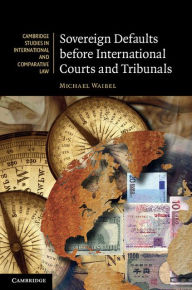 Title: Sovereign Defaults before International Courts and Tribunals, Author: Michael Waibel