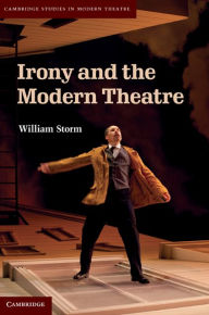 Title: Irony and the Modern Theatre, Author: William Storm