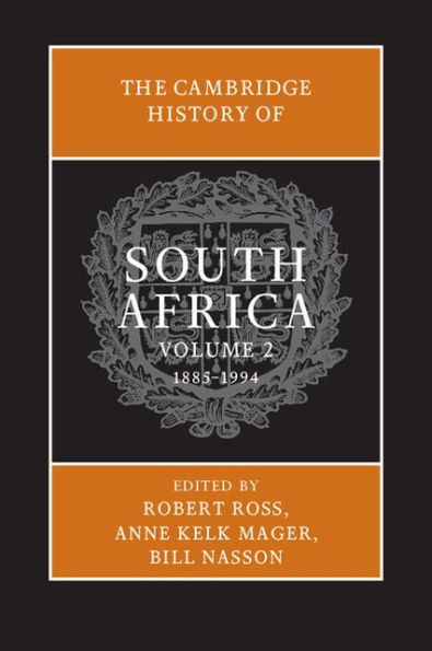 The Cambridge History of South Africa: Volume 2, 1885-1994