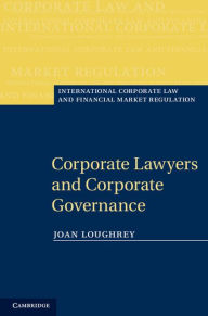 Title: Corporate Lawyers and Corporate Governance, Author: Joan Loughrey