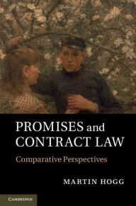 Title: Promises and Contract Law: Comparative Perspectives, Author: Martin Hogg