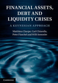 Title: Financial Assets, Debt and Liquidity Crises: A Keynesian Approach, Author: Matthieu Charpe