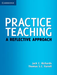 Title: Practice Teaching: A Reflective Approach, Author: Jack C. Richards