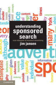Title: Understanding Sponsored Search: Core Elements of Keyword Advertising, Author: Jim Jansen