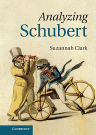 Title: Analyzing Schubert, Author: Suzannah Clark