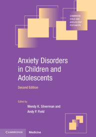 Title: Anxiety Disorders in Children and Adolescents, Author: Wendy K. Silverman