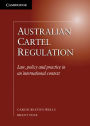 Australian Cartel Regulation: Law, Policy and Practice in an International Context