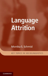 Title: Language Attrition, Author: Monika S. Schmid