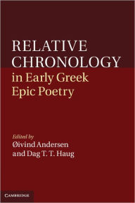 Title: Relative Chronology in Early Greek Epic Poetry, Author: Øivind Andersen