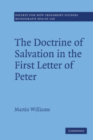 Title: The Doctrine of Salvation in the First Letter of Peter, Author: Martin Williams