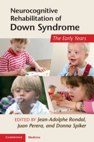 Title: Neurocognitive Rehabilitation of Down Syndrome: Early Years, Author: Jean-Adolphe Rondal