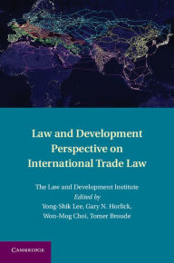 Title: Law and Development Perspective on International Trade Law, Author: Yong-Shik Lee