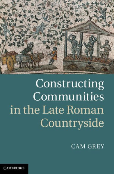 Constructing Communities in the Late Roman Countryside