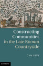 Constructing Communities in the Late Roman Countryside