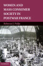 Women and Mass Consumer Society in Postwar France