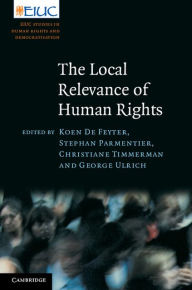 Title: The Local Relevance of Human Rights, Author: Koen De Feyter