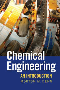 Title: Chemical Engineering: An Introduction, Author: Morton Denn