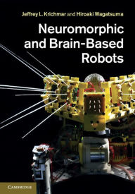 Title: Neuromorphic and Brain-Based Robots, Author: Jeffrey L. Krichmar