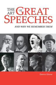 Title: The Art of Great Speeches: And Why We Remember Them, Author: Dennis Glover