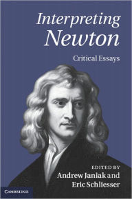 Title: Interpreting Newton: Critical Essays, Author: Andrew Janiak