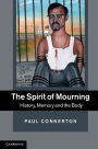 The Spirit of Mourning: History, Memory and the Body