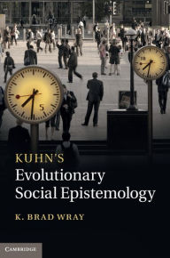 Title: Kuhn's Evolutionary Social Epistemology, Author: K. Brad Wray