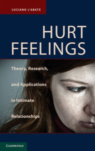 Title: Hurt Feelings: Theory, Research, and Applications in Intimate Relationships, Author: Luciano L'Abate