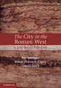 The City in the Roman West, c.250 BC-c.AD 250