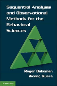 Title: Sequential Analysis and Observational Methods for the Behavioral Sciences, Author: Roger Bakeman