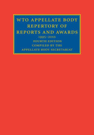 Title: WTO Appellate Body Repertory of Reports and Awards: 1995-2010, Author: Appellate Body Secretariat