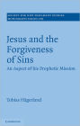 Jesus and the Forgiveness of Sins: An Aspect of his Prophetic Mission