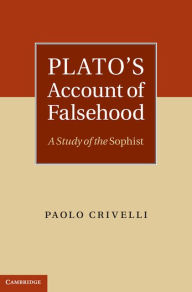 Title: Plato's Account of Falsehood: A Study of the Sophist, Author: Paolo Crivelli