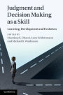 Judgment and Decision Making as a Skill: Learning, Development and Evolution