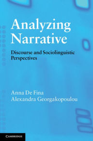Title: Analyzing Narrative: Discourse and Sociolinguistic Perspectives, Author: Anna De Fina