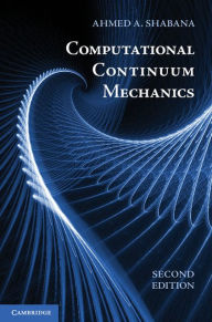 Title: Computational Continuum Mechanics, Author: Ahmed A. Shabana