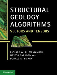 Title: Structural Geology Algorithms: Vectors and Tensors, Author: Richard W. Allmendinger