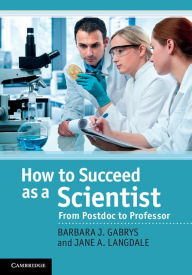 Title: How to Succeed as a Scientist: From Postdoc to Professor, Author: Barbara J. Gabrys