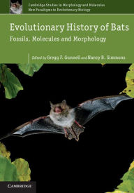 Title: Evolutionary History of Bats: Fossils, Molecules and Morphology, Author: Gregg F. Gunnell