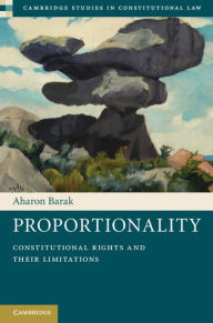 Title: Proportionality: Constitutional Rights and their Limitations, Author: Aharon Barak