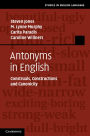 Antonyms in English: Construals, Constructions and Canonicity