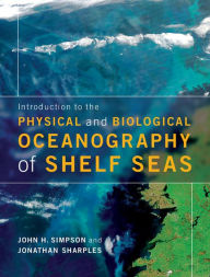 Title: Introduction to the Physical and Biological Oceanography of Shelf Seas, Author: John H. Simpson