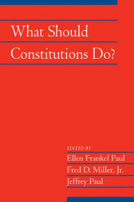 Title: What Should Constitutions Do?, Author: Ellen Frankel Paul