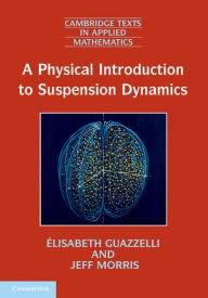 Title: A Physical Introduction to Suspension Dynamics, Author: Élisabeth Guazzelli