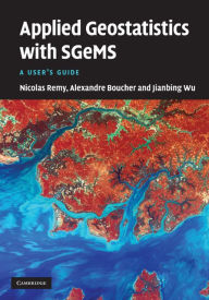 Title: Applied Geostatistics with SGeMS: A User's Guide, Author: Nicolas Remy