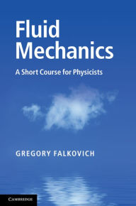 Title: Fluid Mechanics: A Short Course for Physicists, Author: Gregory Falkovich