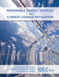 Title: Renewable Energy Sources and Climate Change Mitigation: Special Report of the Intergovernmental Panel on Climate Change, Author: Ottmar Edenhofer