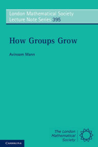 Title: How Groups Grow, Author: Avinoam Mann