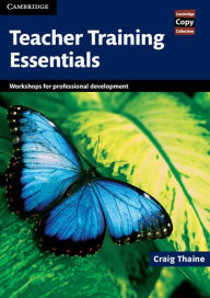 Title: Teacher Training Essentials: Workshops for Professional Development, Author: Craig Thaine